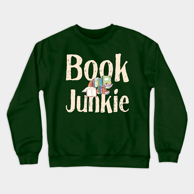 Book Junkie for Reading Addicts Crewneck Sweatshirt by numpdog